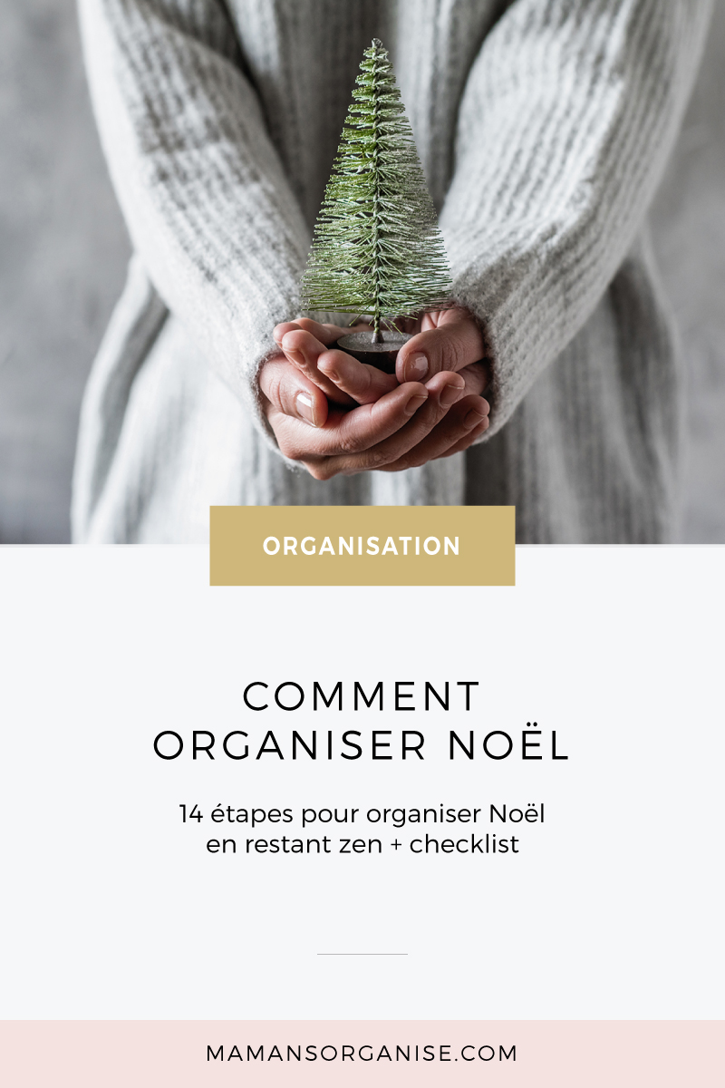 Comment organiser Noël : 14 étapes pour préparer les fêtes de fin d'année sans se prendre la tête + checklist à télécharger.