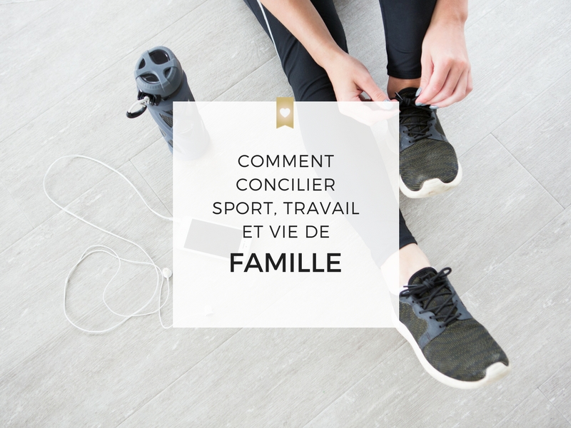 Comment concilier sport, travail et vie de famille