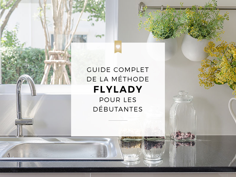 Guide complet de la méthode FlyLady pour les débutantes