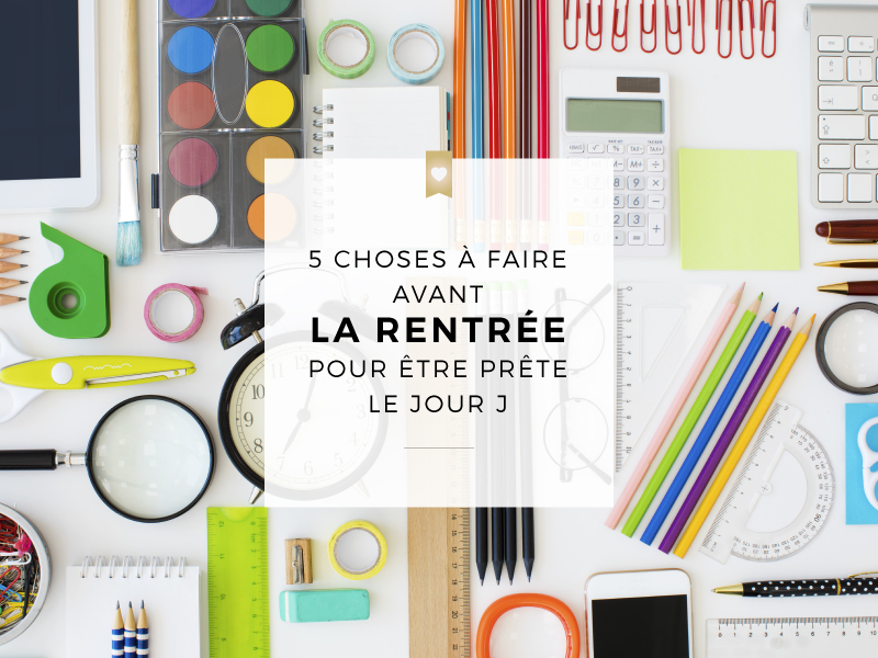 5 choses à faire avant la rentrée pour être prête le jour J