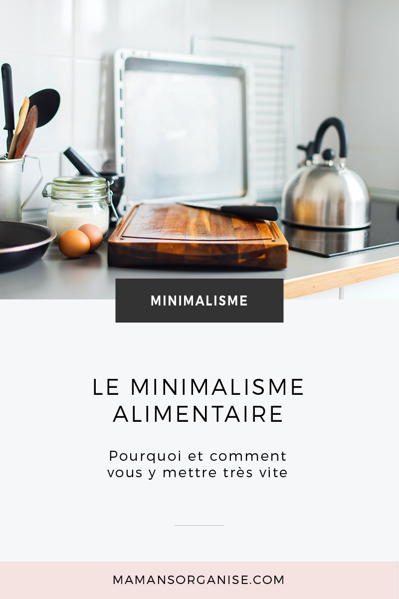 Le minimalisme dans l'alimentation, comment et pourquoi vous y mettre très vite