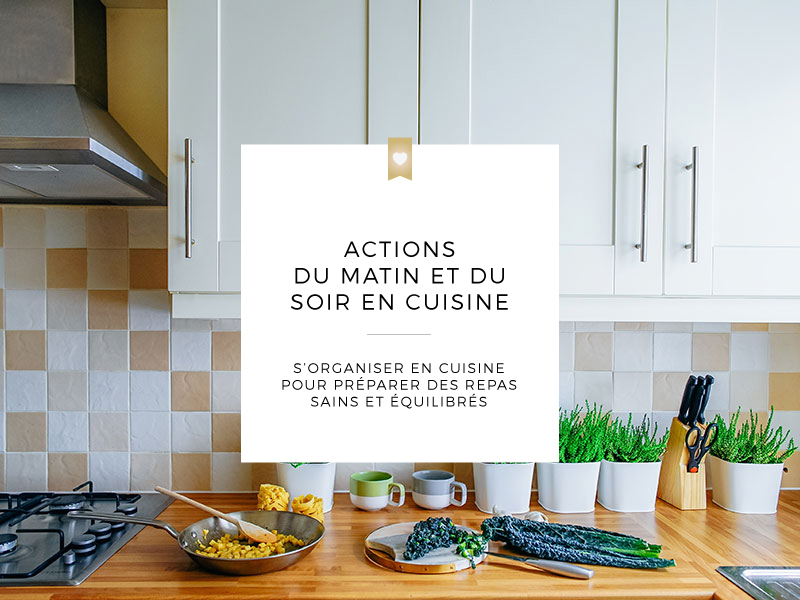 Actions du matin et du soir en cuisine