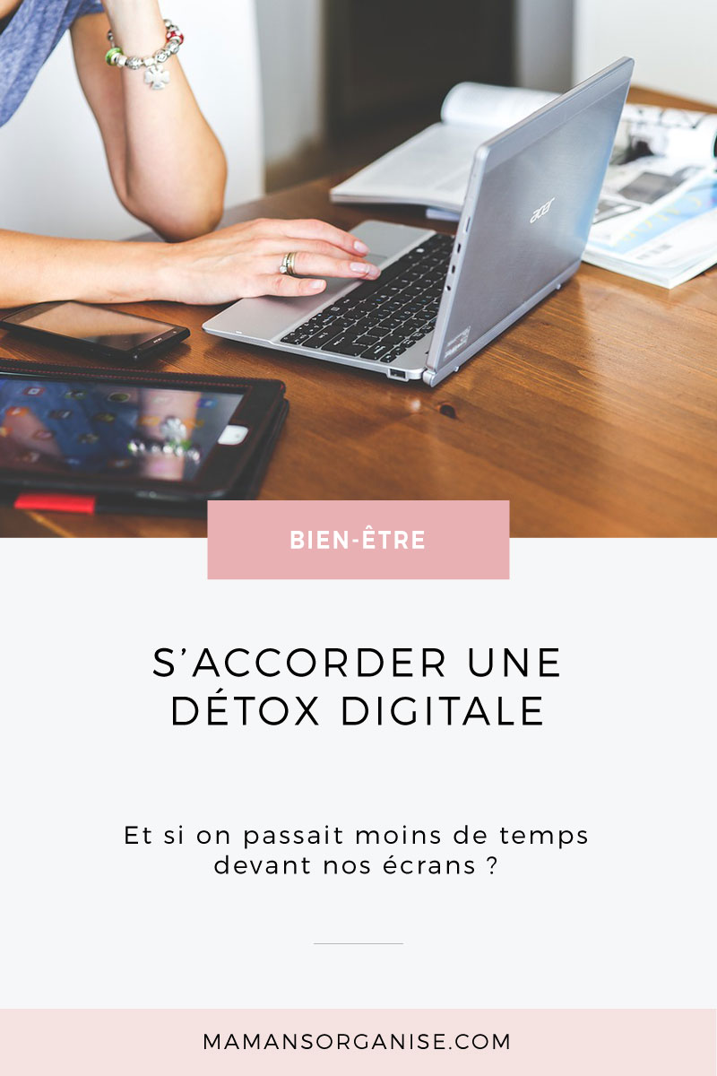 Et si on s'accordait une détox digitale pour passer moins de temps devant nos écrans et plus de temps pour ce qui compte vraiment ?