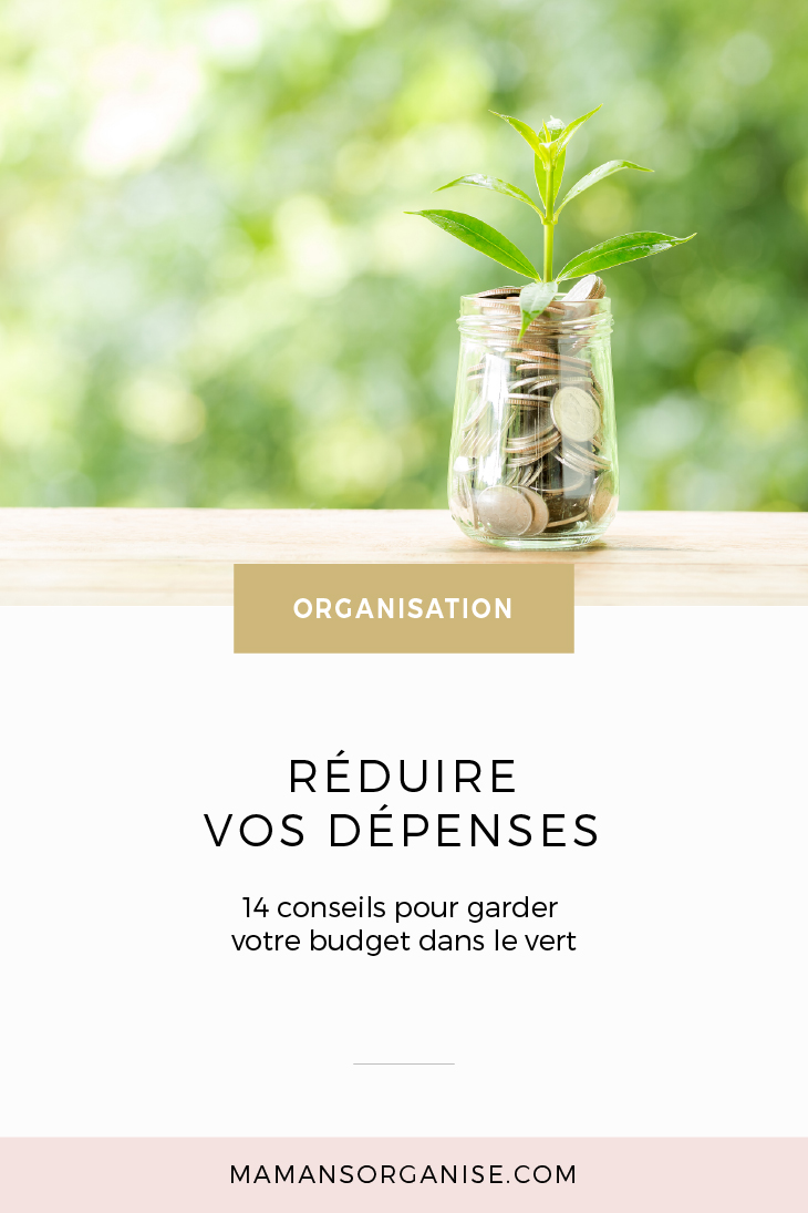 Réduire vos dépenses, 14 conseils pour garder votre budget dans le vert