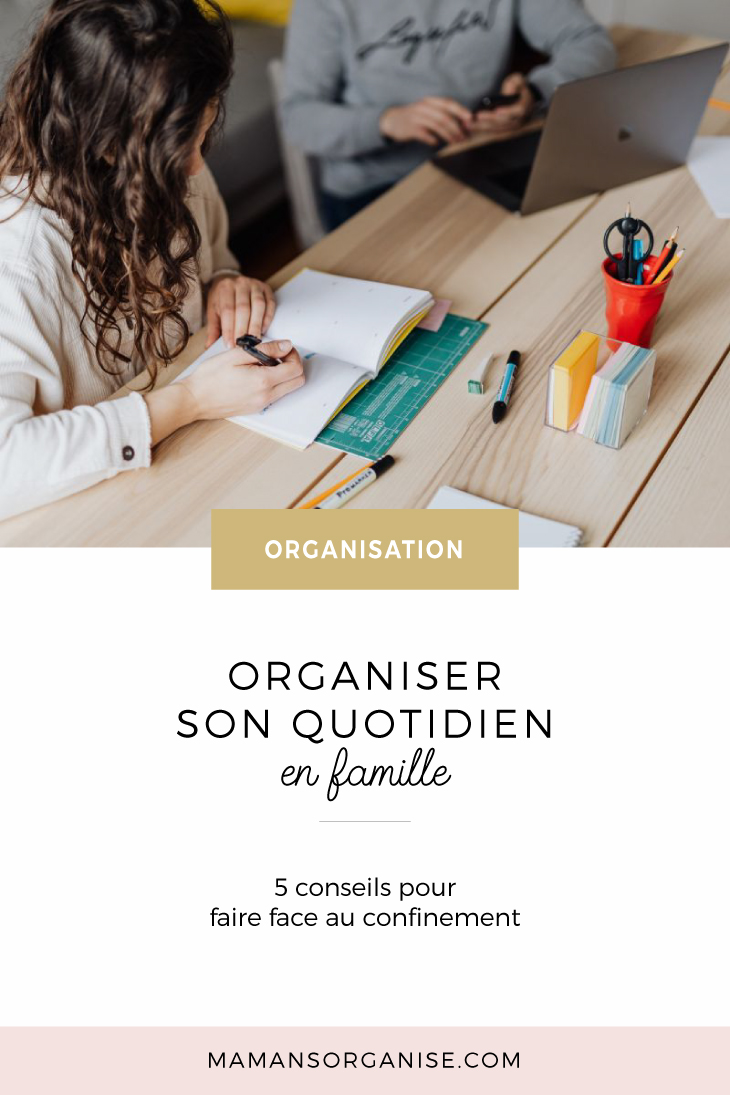 5 conseils pour organiser votre quotidien en famille durant le confinement