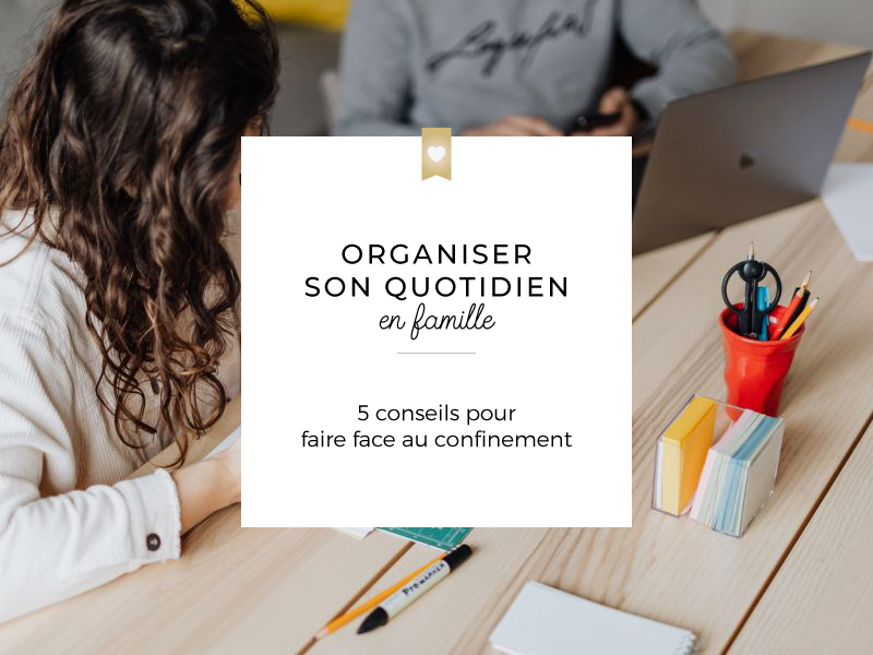 Organiser son quotidien en famille pendant le confinement