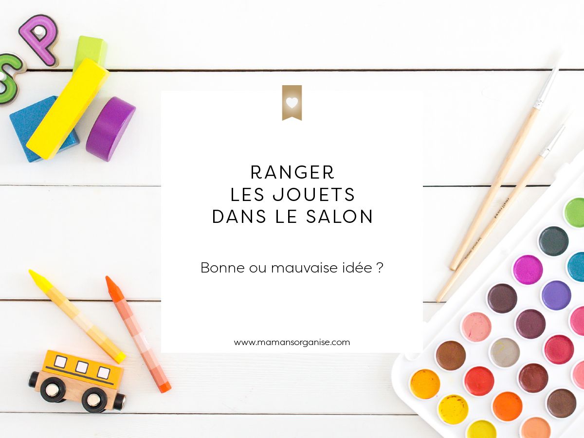 Ranger les jouets dans le salon : bonne ou mauvaise idée ?