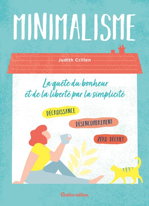 Minimalisme, la quête du bonheur et de la liberté par la simplicité par Judith Crillen