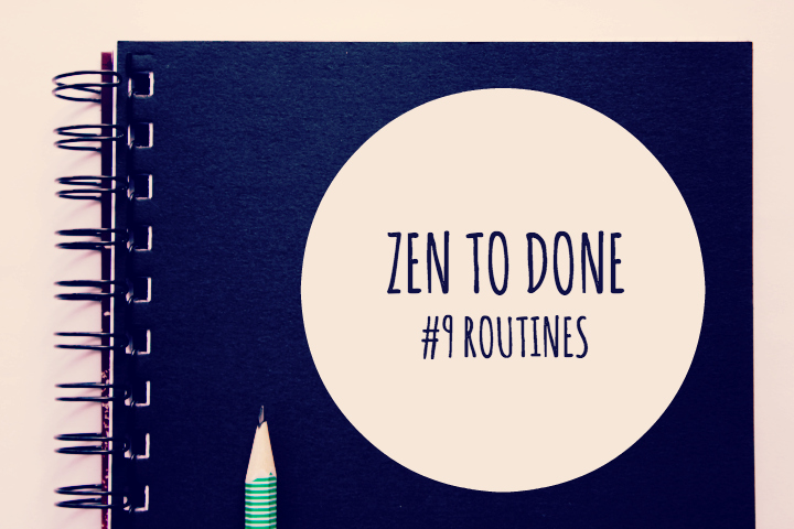 Zen To Done Habitude 9 : Les routines