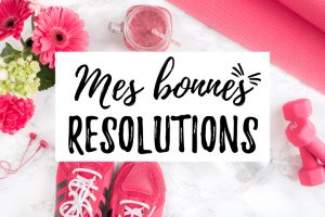 Mes bonnes résolutions