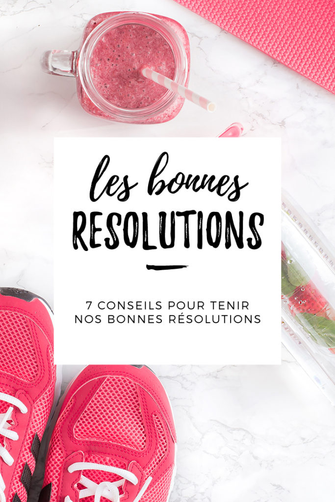 Mes bonnes résolutions et comment j'arrive à les tenir plus de 10 jours