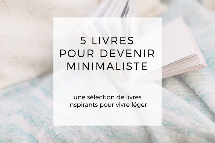 5 livres inspirants pour devenir minimaliste
