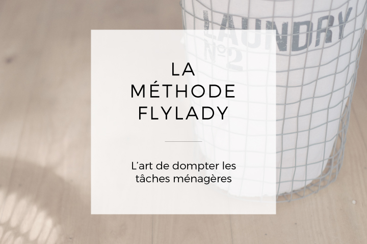 La méthode FlyLady ou l'art de dompter les tâches ménagères