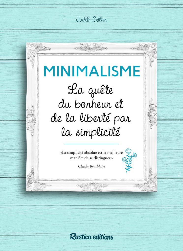 Minimalisme, la quête du bonheur et de la liberté par la simplicité