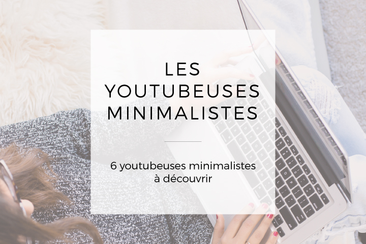 Mes youtubeuses minimalistes préférées